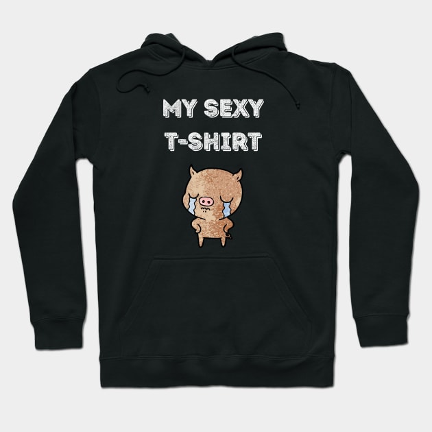 My sexy t-shirt #2 !!!!! Hoodie by Grishman4u